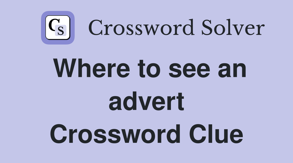 Where to see an advert Crossword Clue