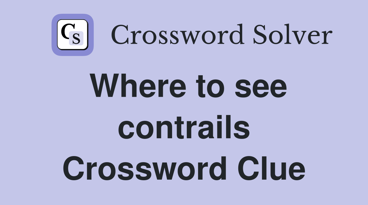 Where to see contrails Crossword Clue