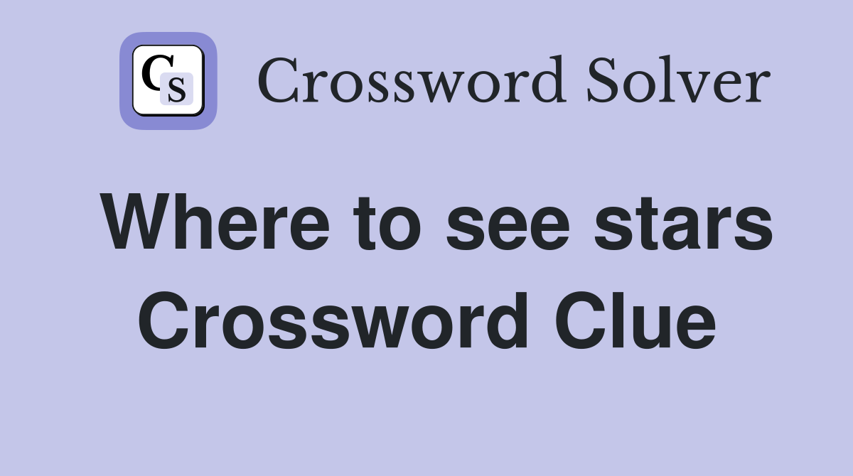 Where to see stars Crossword Clue