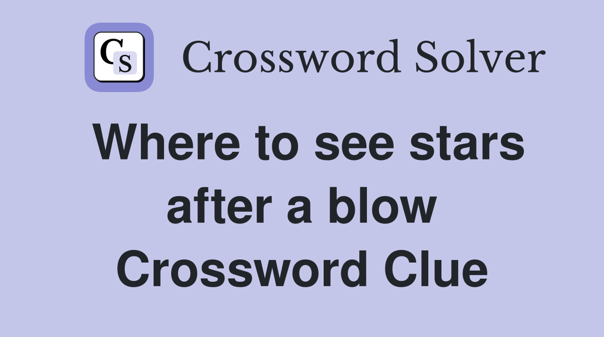 Where to see stars after a blow Crossword Clue
