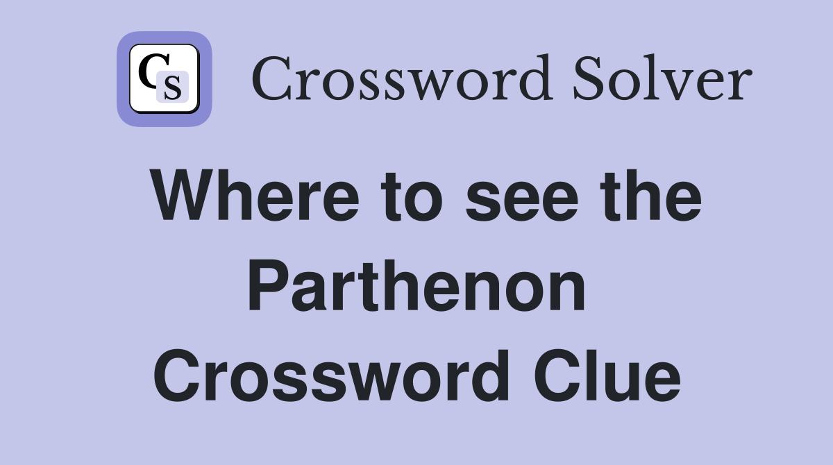 Where to see the Parthenon Crossword Clue