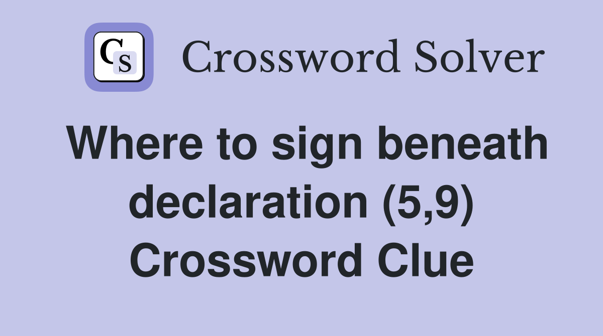 Where to sign beneath declaration (5,9) Crossword Clue