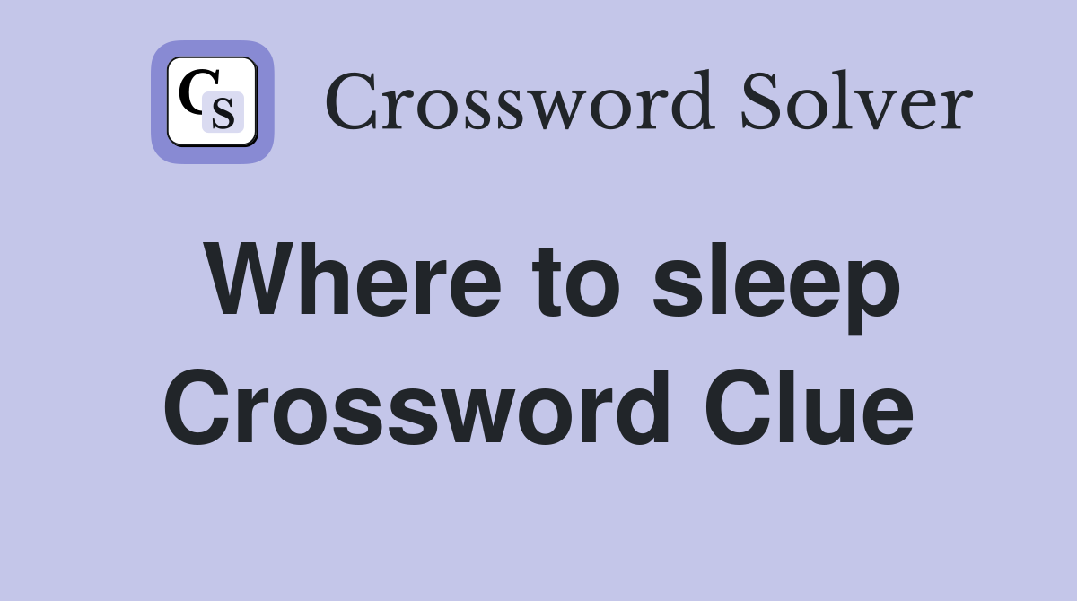 Where to sleep Crossword Clue