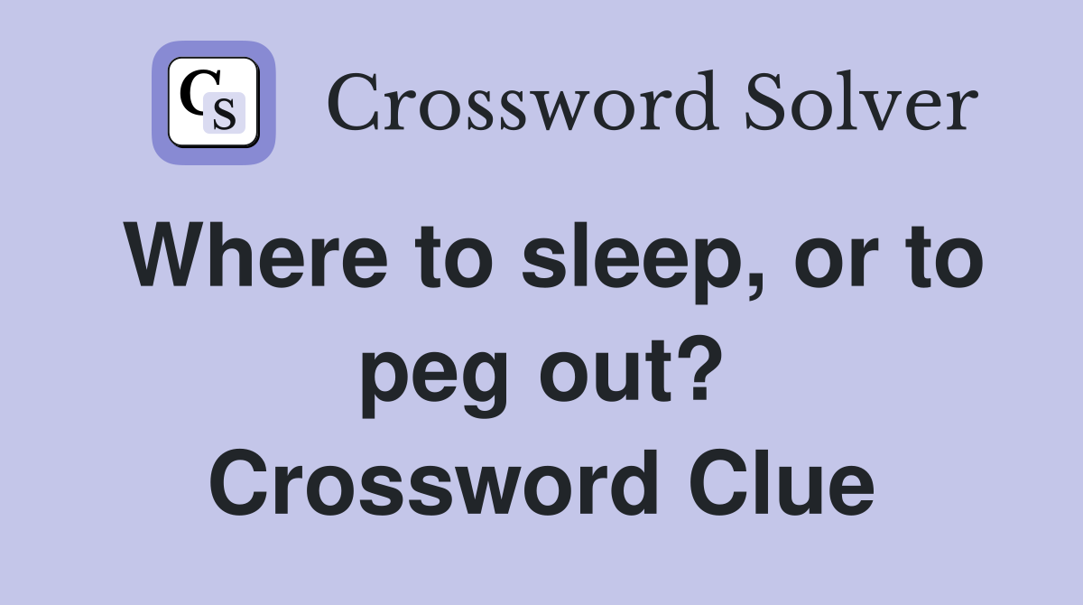 Where to sleep, or to peg out? Crossword Clue