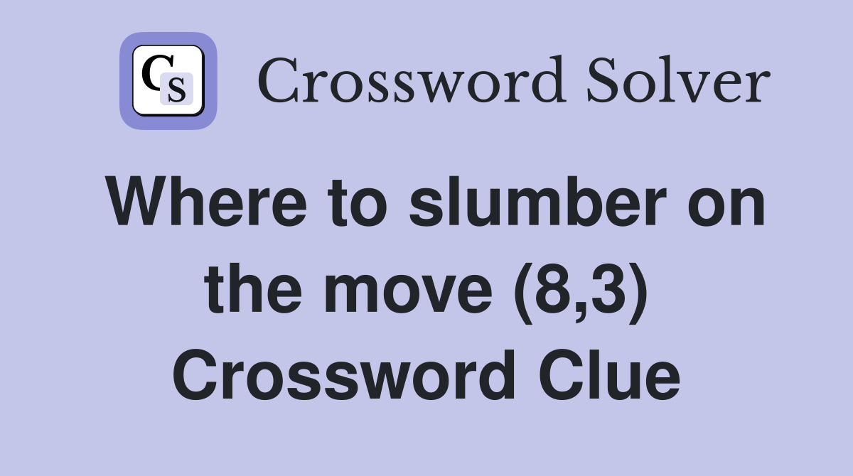 Where to slumber on the move (8,3) Crossword Clue