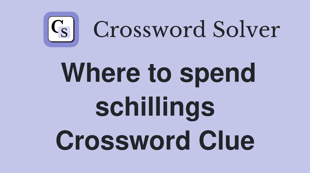 Where to spend schillings Crossword Clue