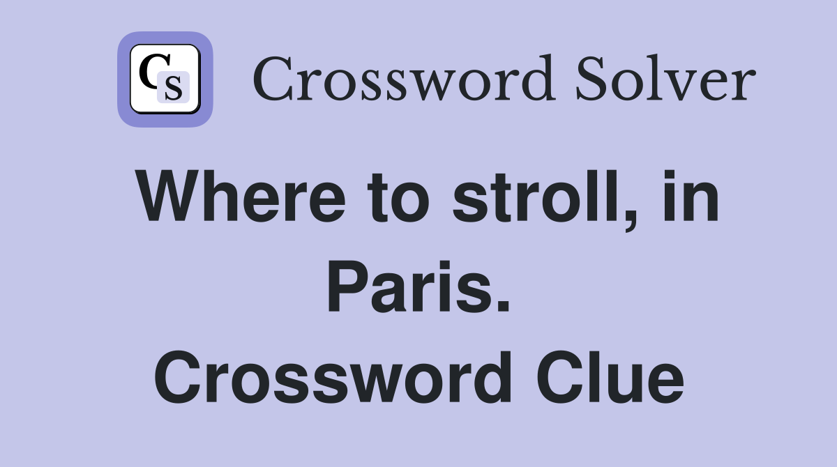 Where to stroll, in Paris. Crossword Clue