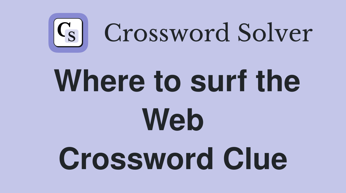 Where to surf the Web Crossword Clue