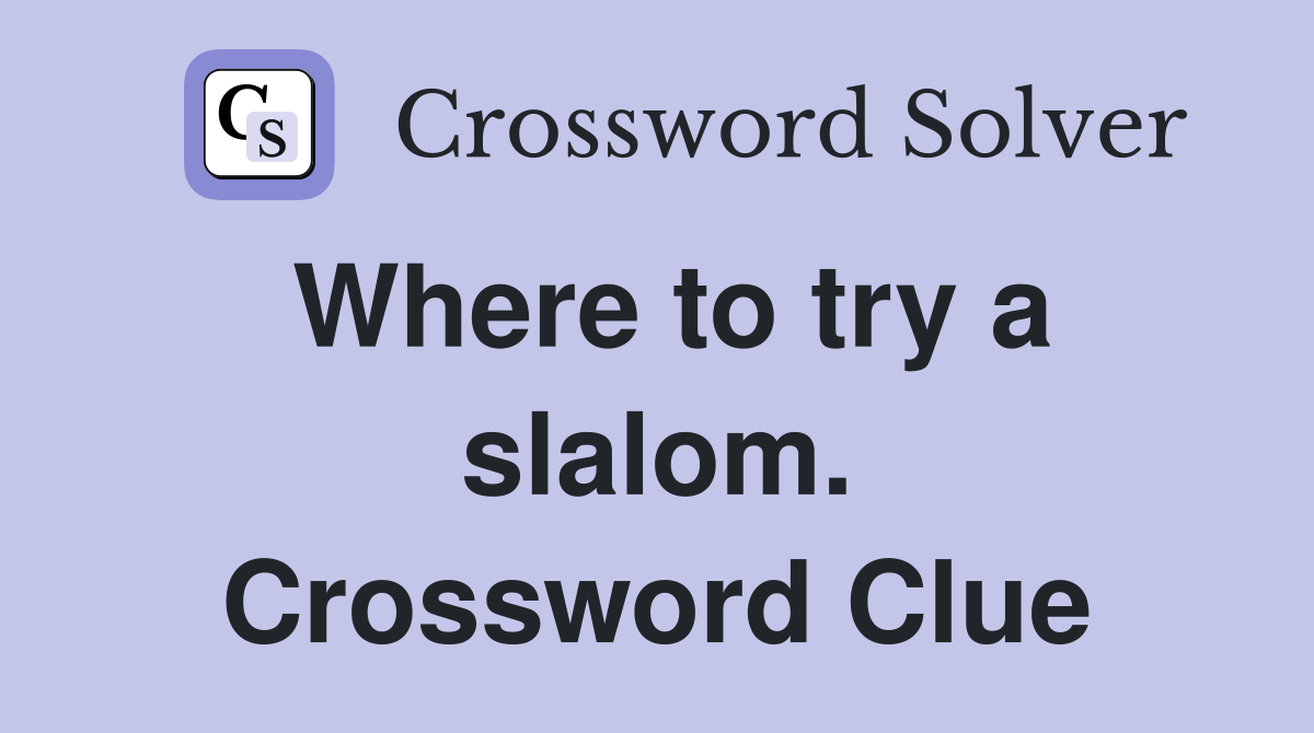 Where to try a slalom. Crossword Clue