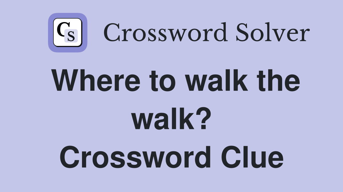 Where to walk the walk? Crossword Clue