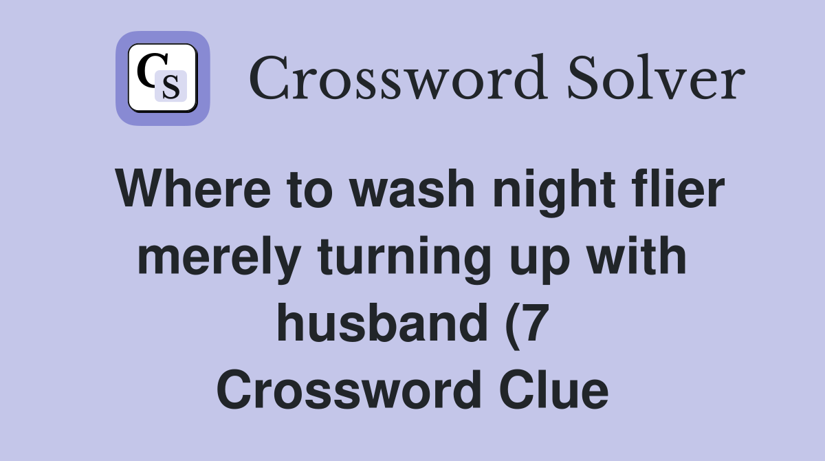 Where to wash night flier merely turning up with husband (7 Where to wash night flier merely turning up with husband (7