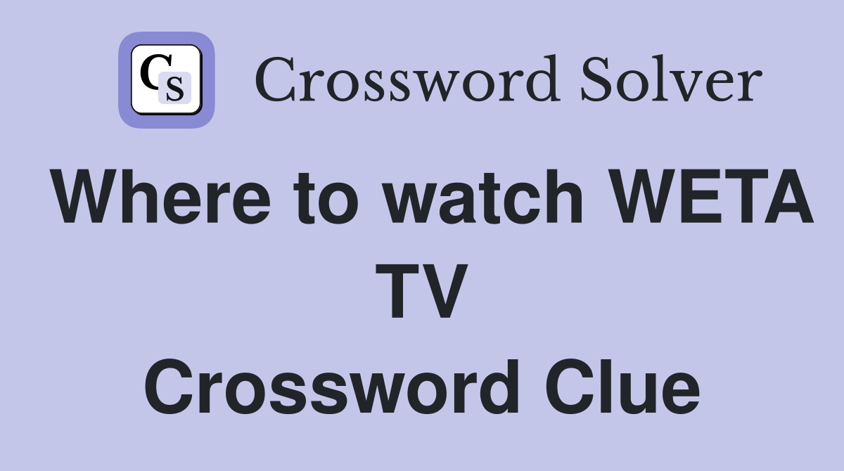 Where to watch WETA TV Crossword Clue