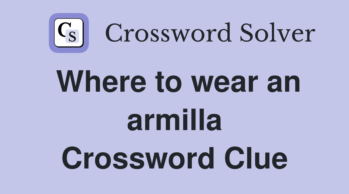Where to wear an armilla Crossword Clue