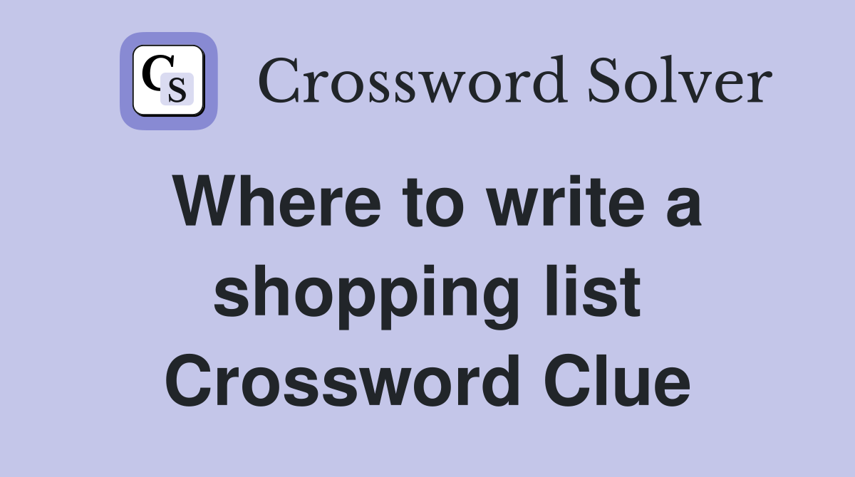 Where to write a shopping list Crossword Clue