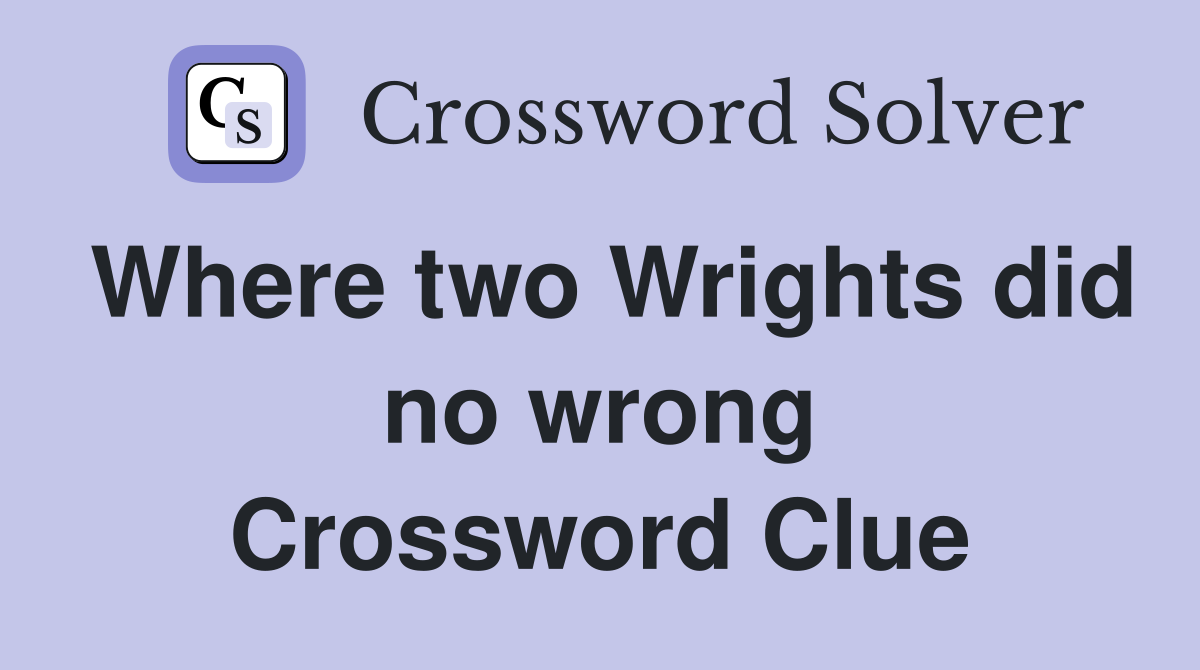 Where two Wrights did no wrong Crossword Clue