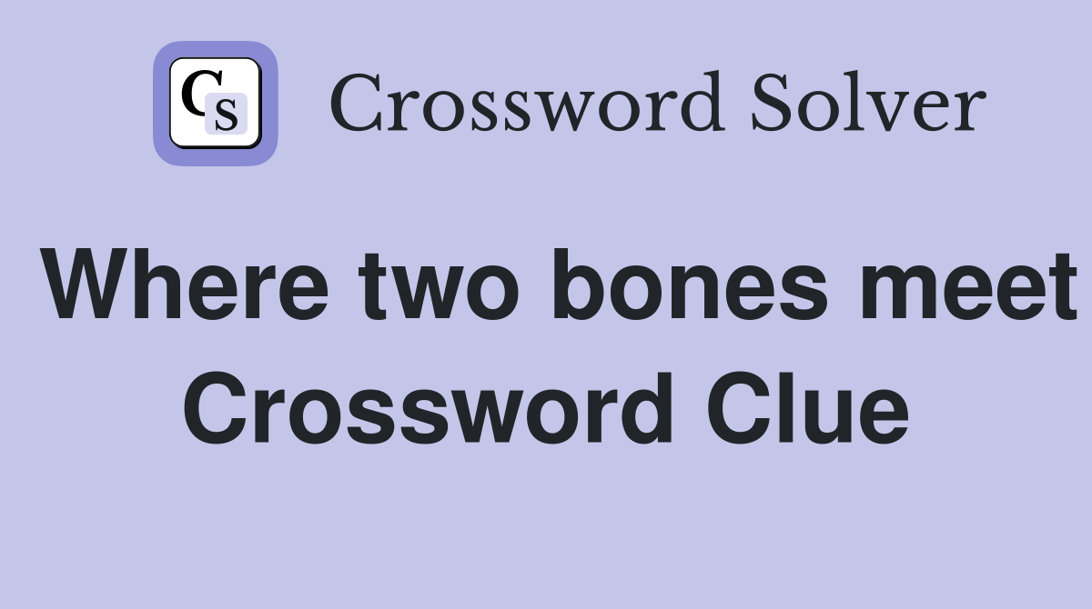 Where two bones meet Crossword Clue