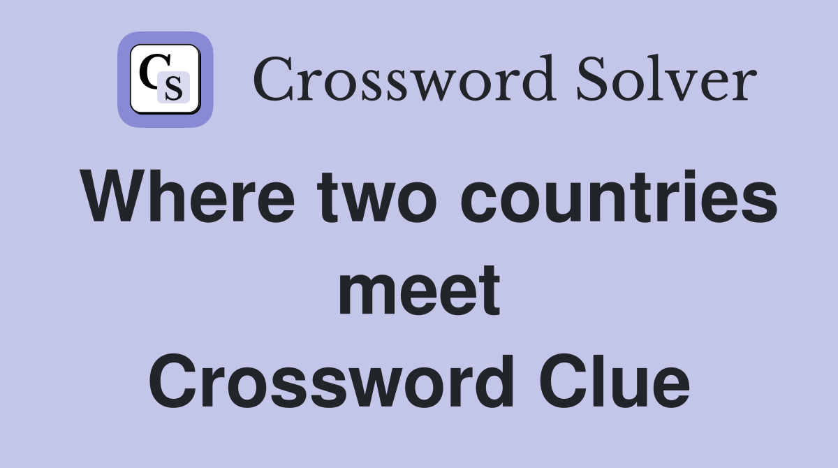 Where two countries meet Crossword Clue