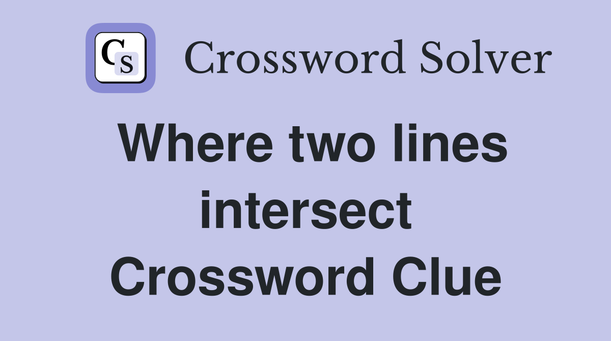 Where two lines intersect Crossword Clue