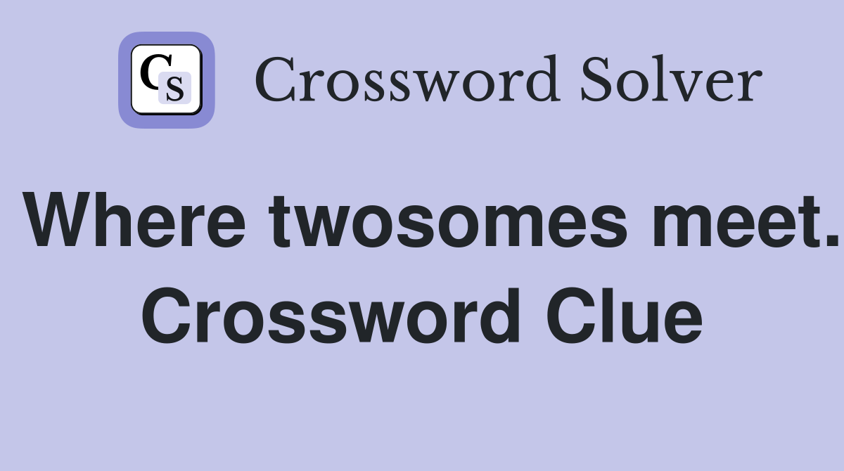 Where twosomes meet. Crossword Clue