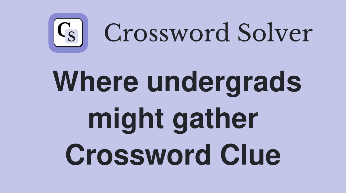 Where undergrads might gather Crossword Clue