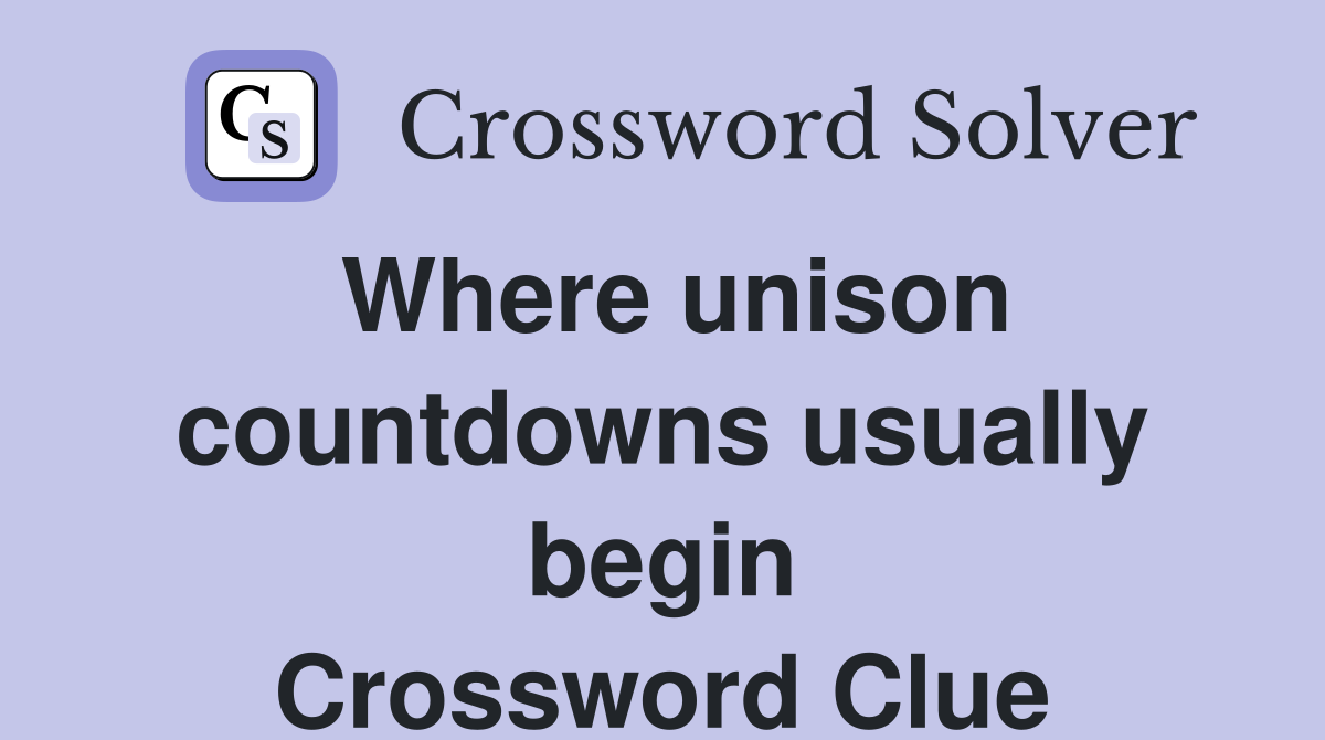 Where unison countdowns usually begin Crossword Clue