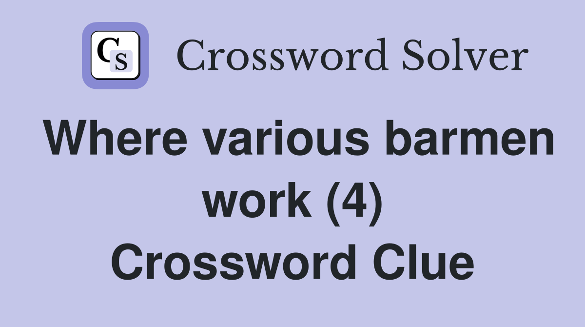 Where various barmen work (4) Crossword Clue