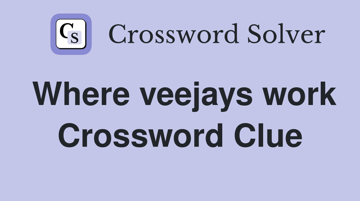 Where veejays work Crossword Clue
