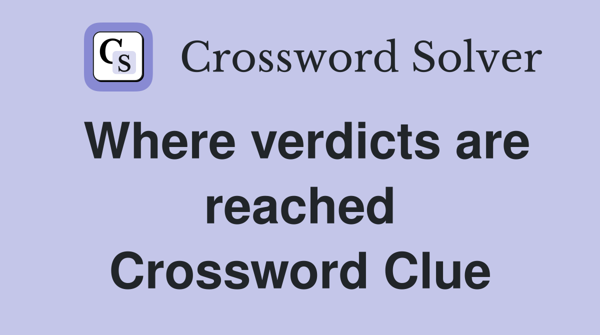 Where verdicts are reached Crossword Clue
