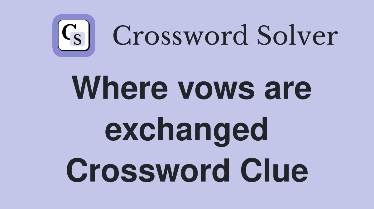 Where vows are exchanged Crossword Clue