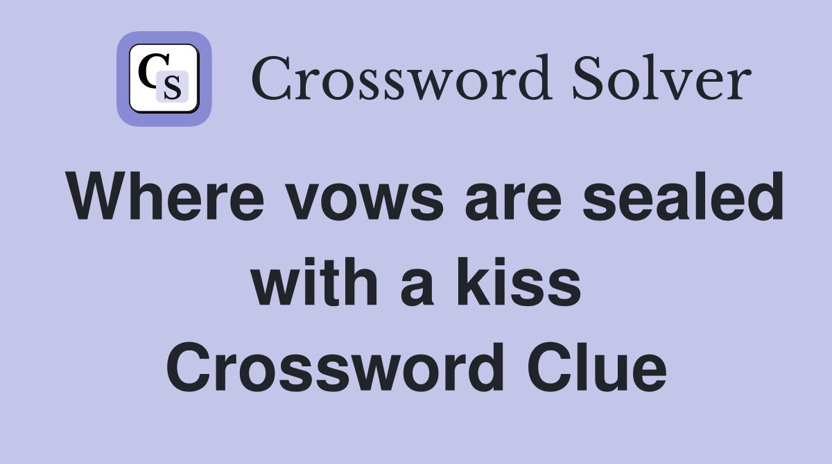 Where vows are sealed with a kiss Crossword Clue