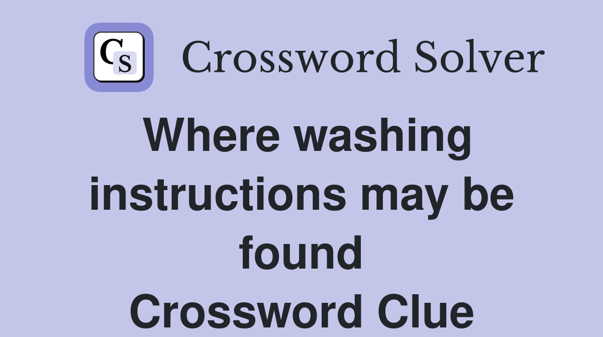 Where washing instructions may be found Crossword Clue