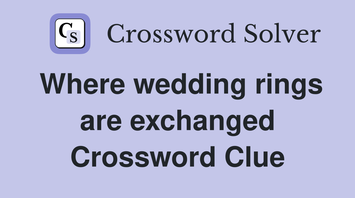 Where wedding rings are exchanged Crossword Clue