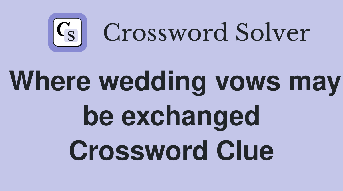 Where wedding vows may be exchanged Crossword Clue