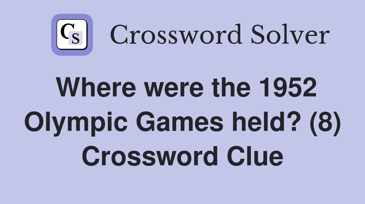Where were the 1952 Olympic Games held? (8) Crossword Clue