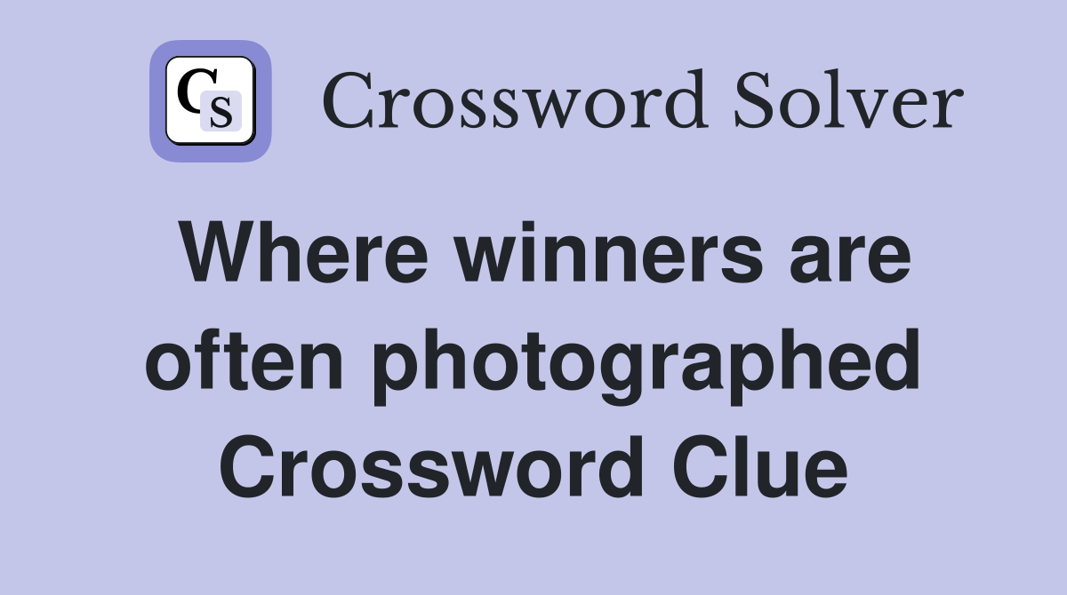 Where winners are often photographed Crossword Clue