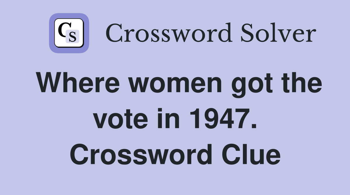 Where women got the vote in 1947. Crossword Clue