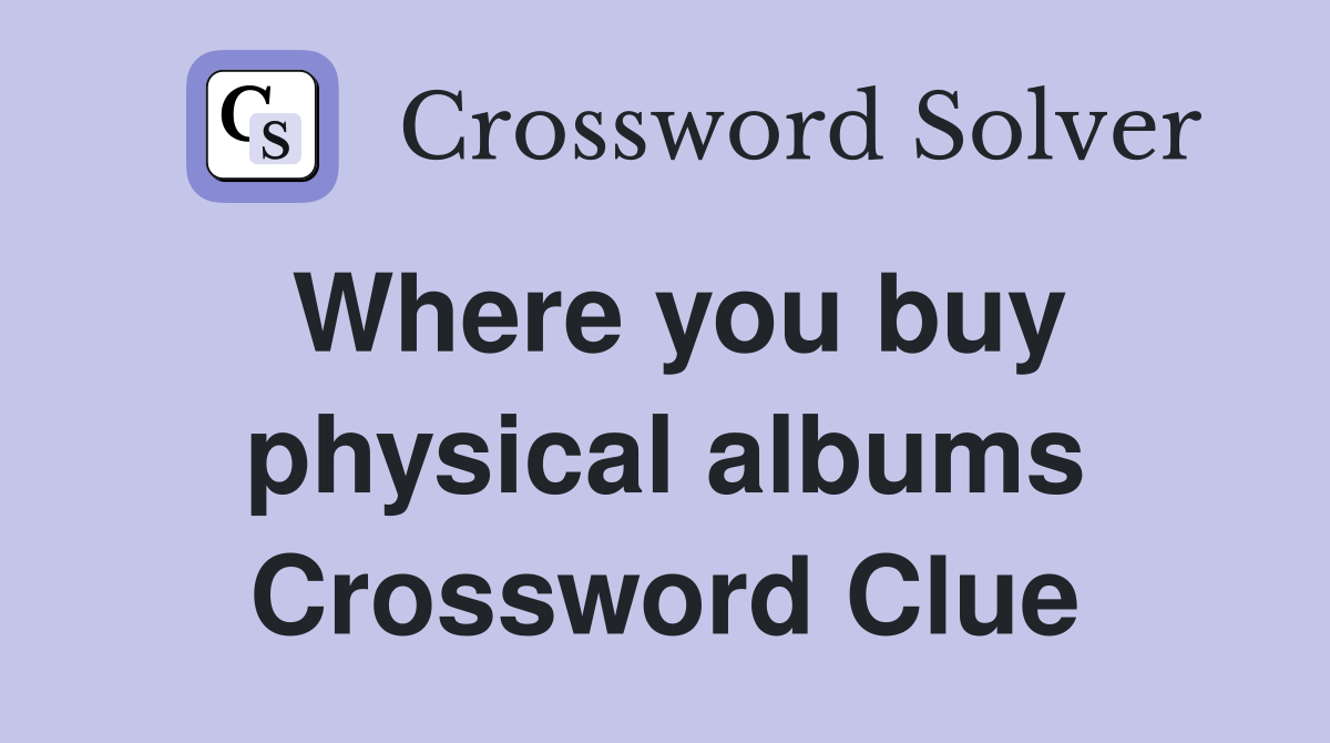 Where you buy physical albums Crossword Clue