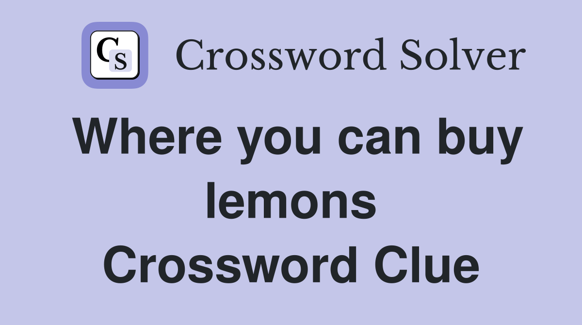 Where you can buy lemons Crossword Clue