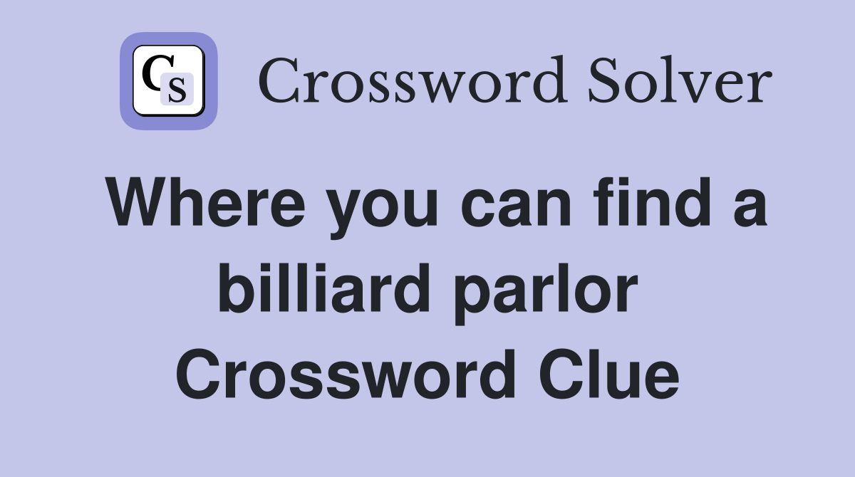 Where you can find a billiard parlor Crossword Clue