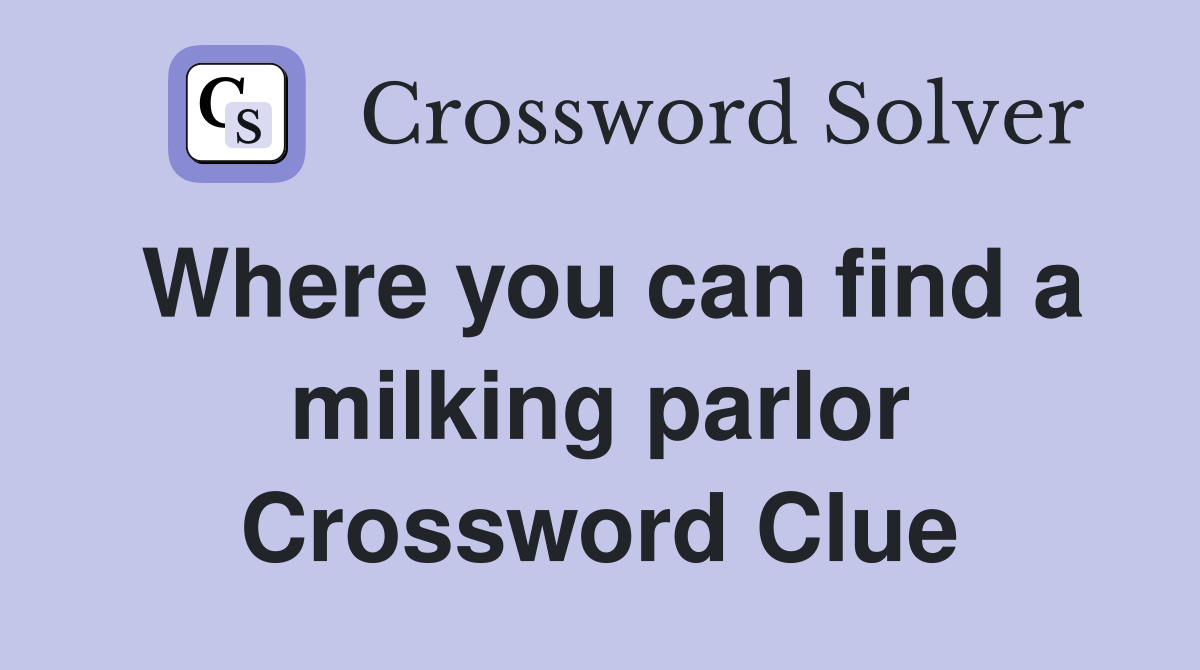 Where you can find a milking parlor Crossword Clue