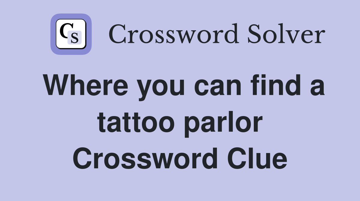 Where you can find a tattoo parlor Crossword Clue