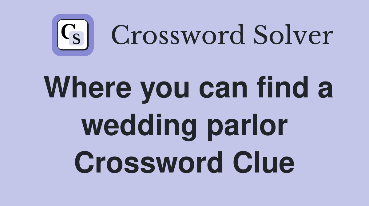 Where you can find a wedding parlor Crossword Clue
