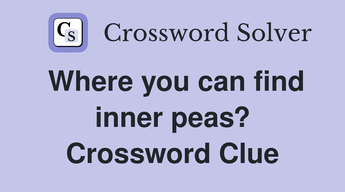 Where you can find inner peas? Crossword Clue