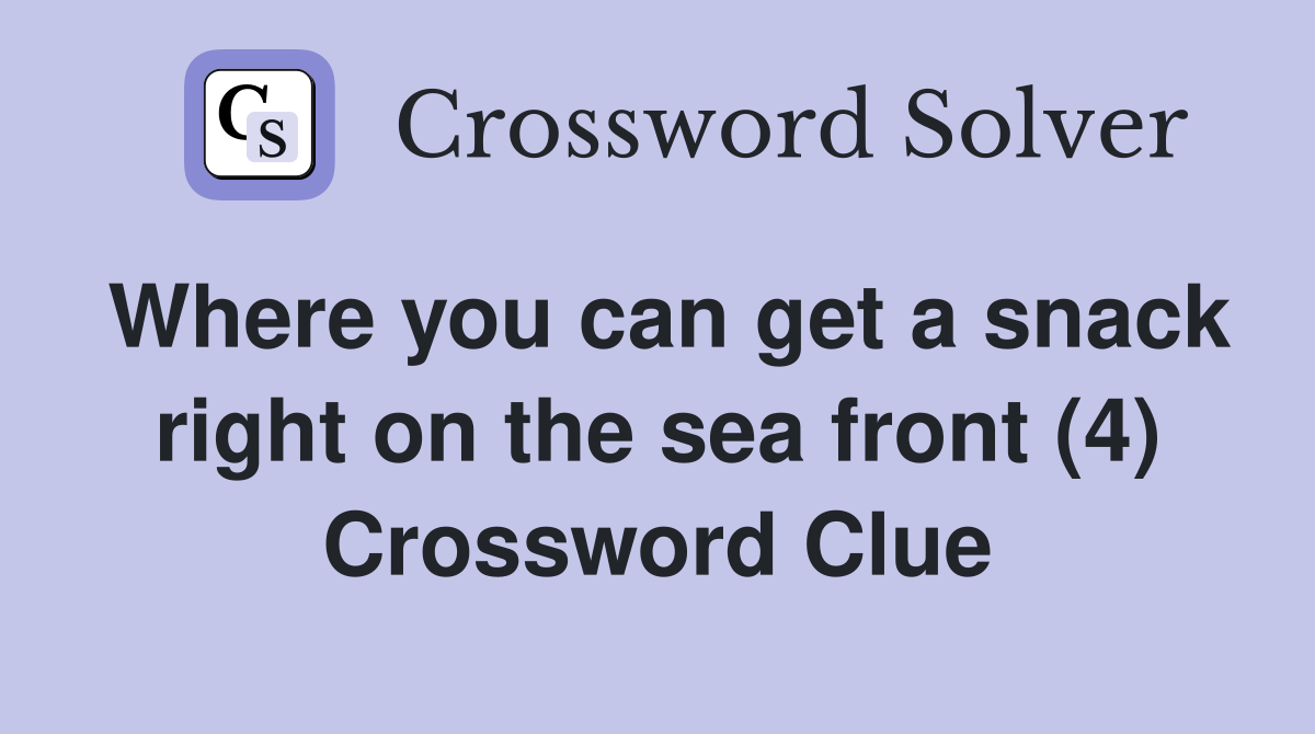 Where you can get a snack right on the sea front (4) Crossword Clue