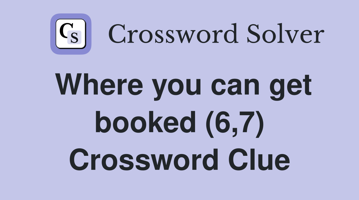 Where you can get booked (6,7) Crossword Clue
