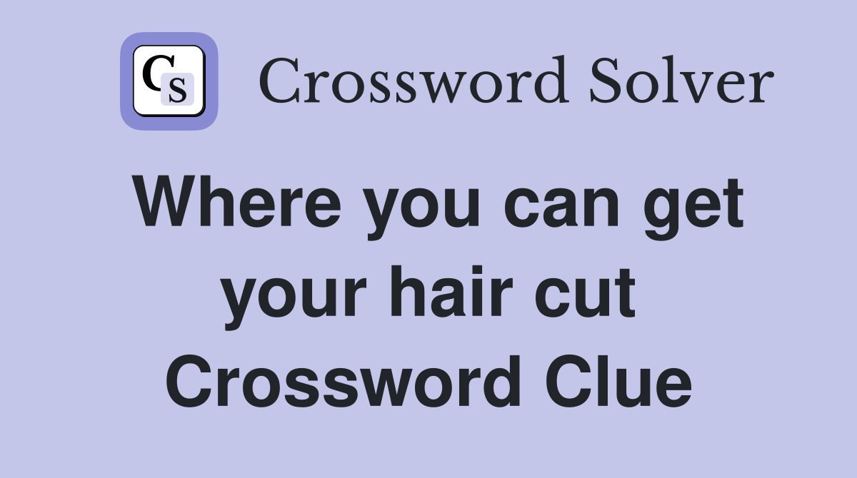Where you can get your hair cut Crossword Clue