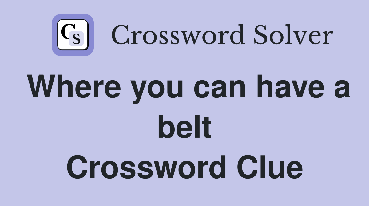 Where you can have a belt Crossword Clue