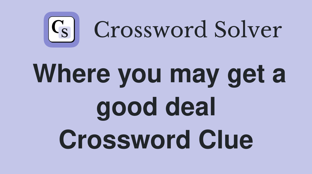Where you may get a good deal Crossword Clue