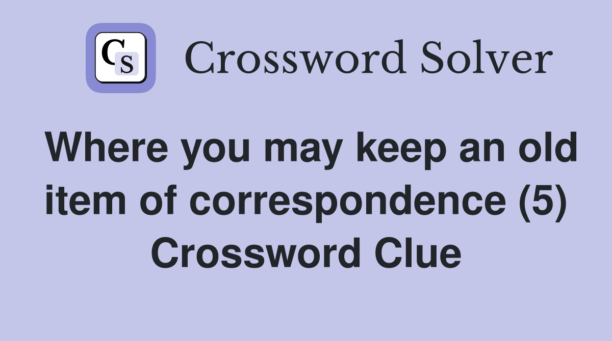 Where you may keep an old item of correspondence (5) Crossword Clue