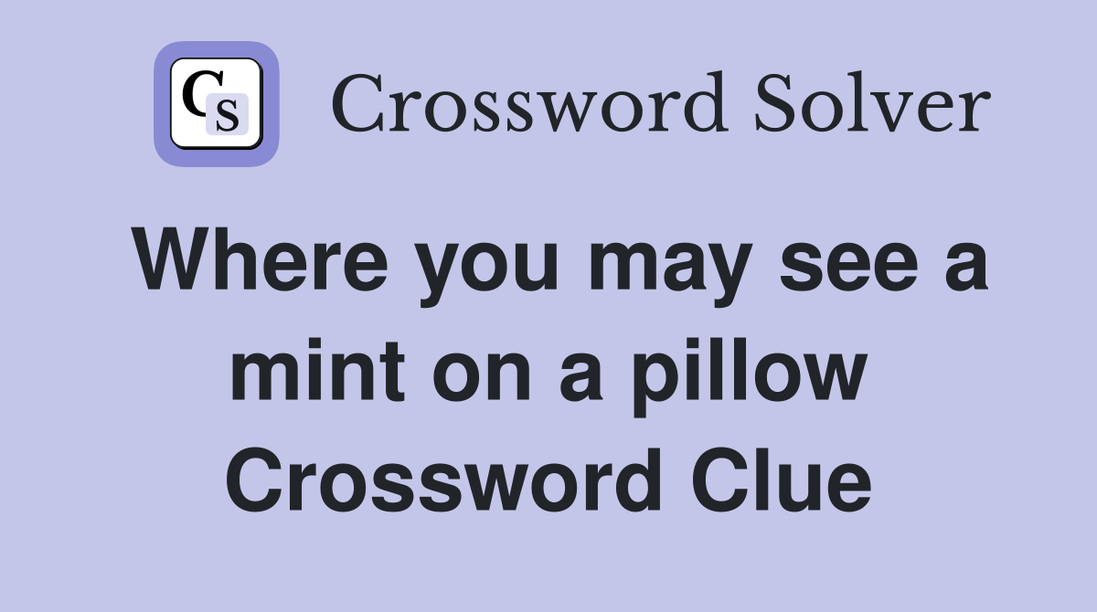 Where you may see a mint on a pillow Crossword Clue